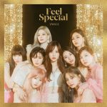 【Twice】Feel SpecialはTwiceファン以外からも愛される名曲→韓国の反応「歌詞がすごく良い」